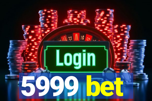 5999 bet